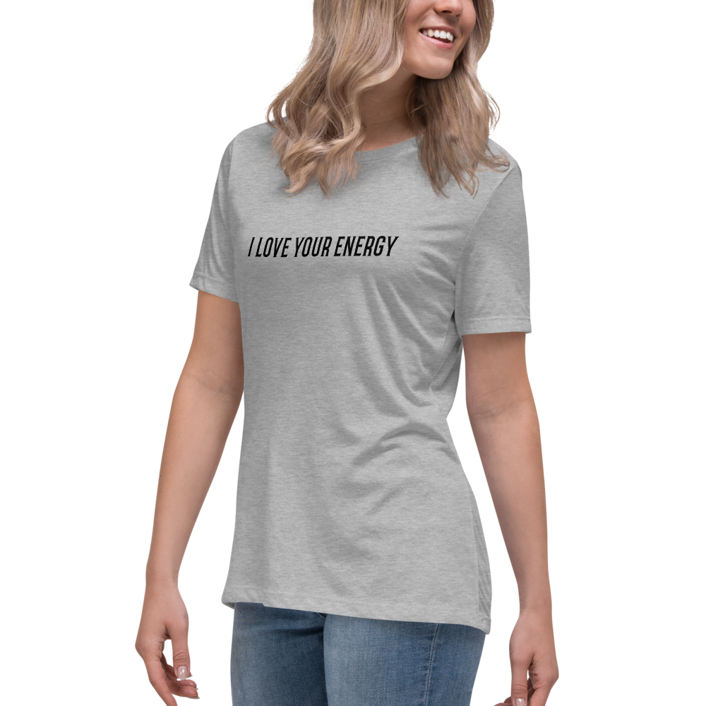 "I love your energy" printed on a athletic heather women's relaxed t-shirt worn by a female