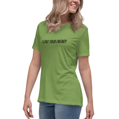 "I love your energy" printed on a leaf women's relaxed t-shirt worn by a female