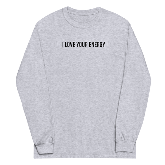 "I love your energy" printed on a sport grey men's long sleeve shirt laying on a flat surface