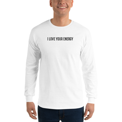 "I love your energy" printed on a white men's long sleeve shirt worn by a male