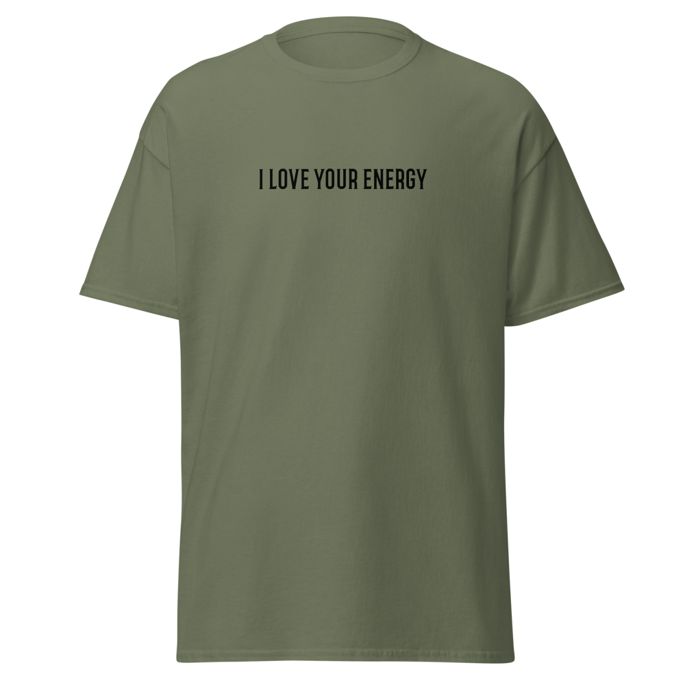 "I love your energy" printed on a military green on an invisible body