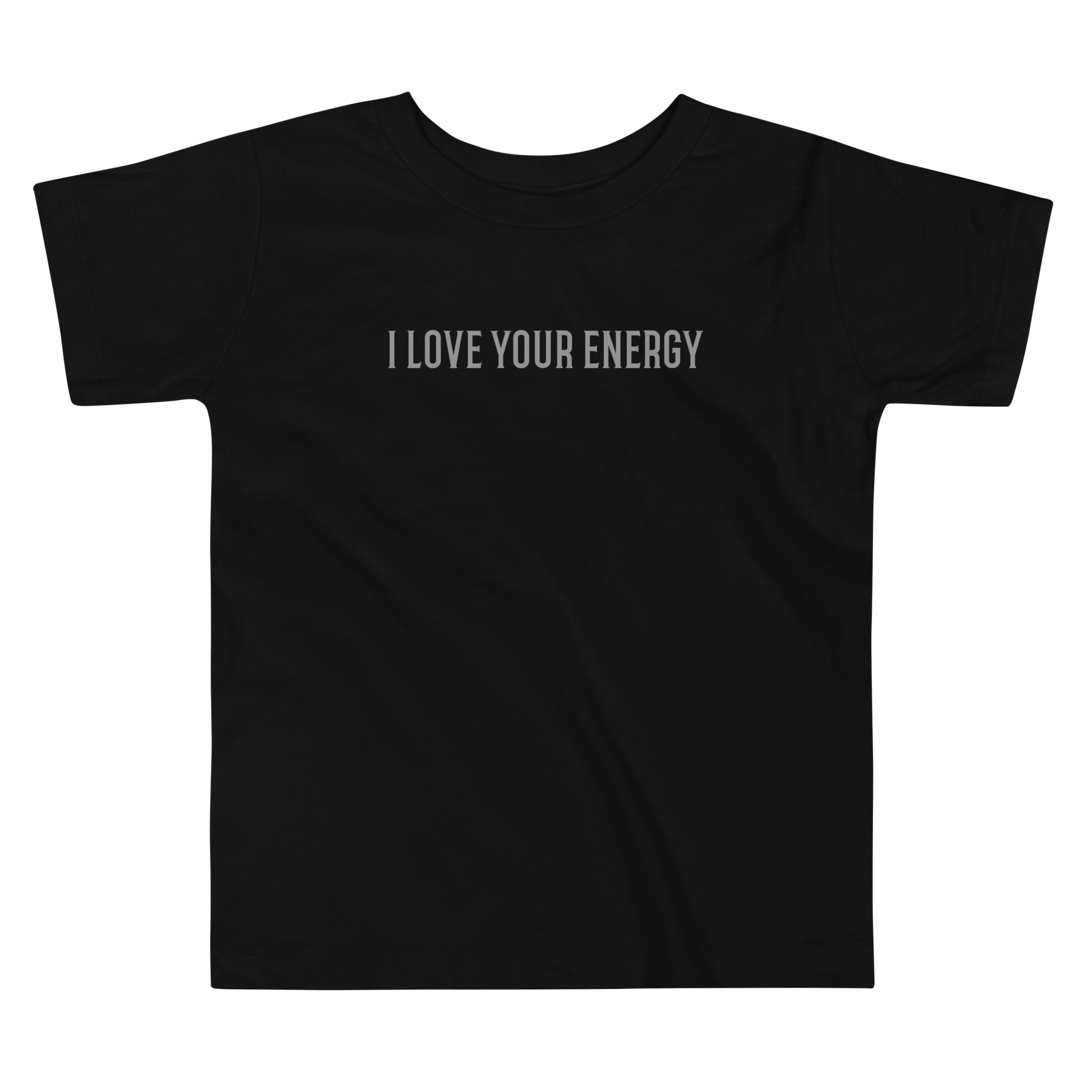 "I love your energy" printed on a black toddler short sleeve tee laying on a flat surface