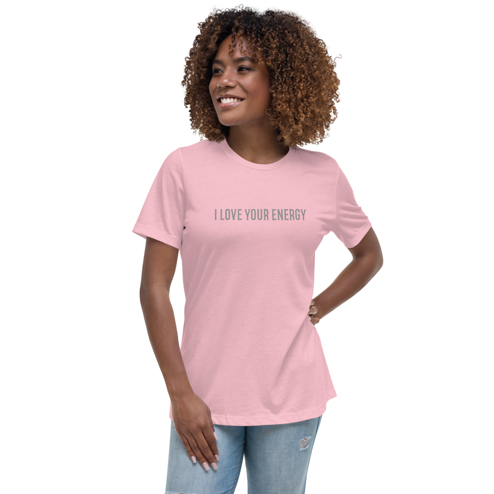 "I love your energy" printed on a pink women's relaxed t-shirt worn by a female