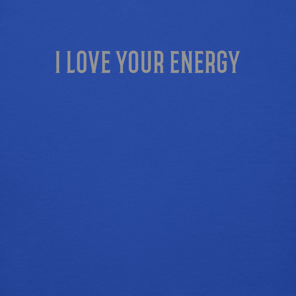 "I love your energy" printed on a team royal background