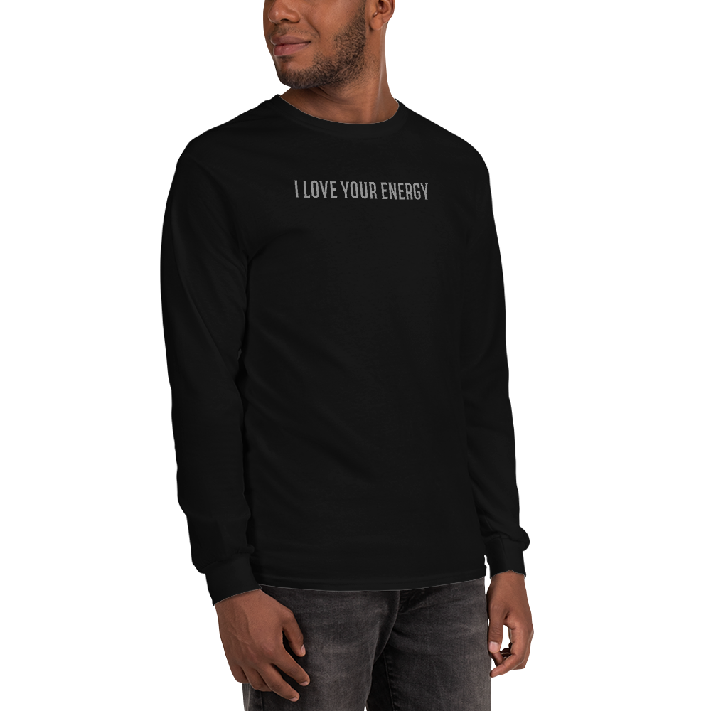 "I love your energy" printed on a black men's long sleeve shirt worn by a male