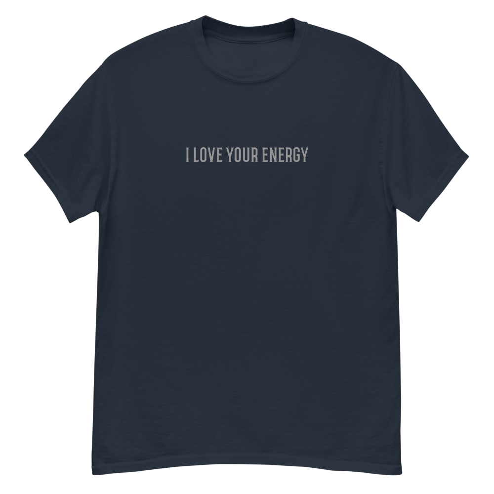 "I love your energy" printed on a navy unisex classic tee laying on a flat surface