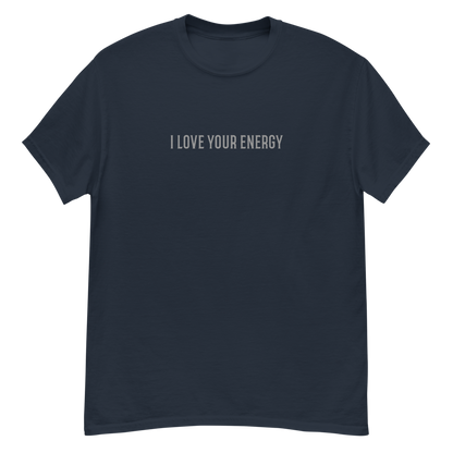 "I love your energy" printed on a navy unisex classic tee laying on a flat surface