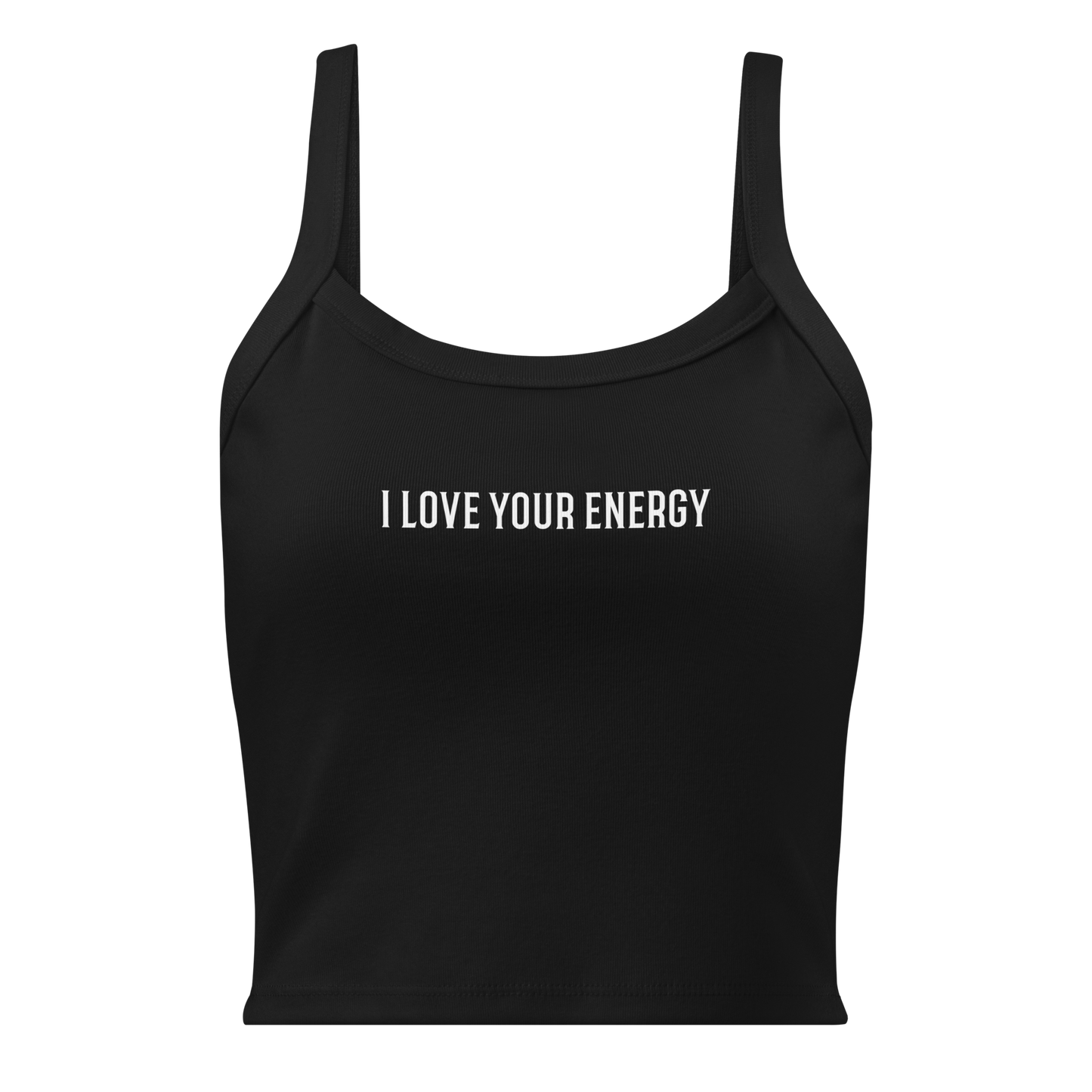 "I love your energy" printed on a solid black blend women's micro-rib tanktop laying on a flat surface