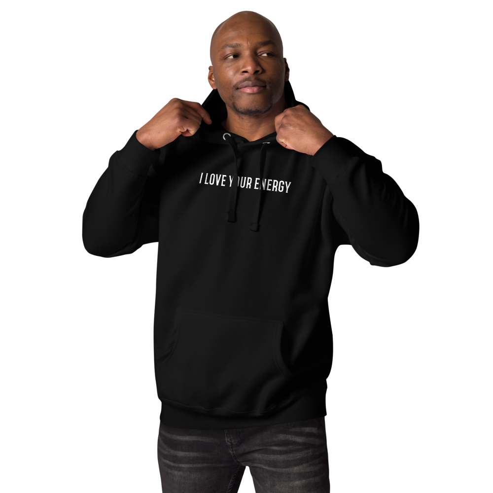 "I love your energy" printed on a black unisex hoodie worn by a male