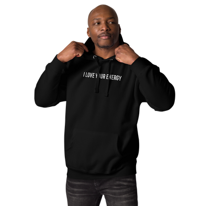 "I love your energy" printed on a black unisex hoodie worn by a male