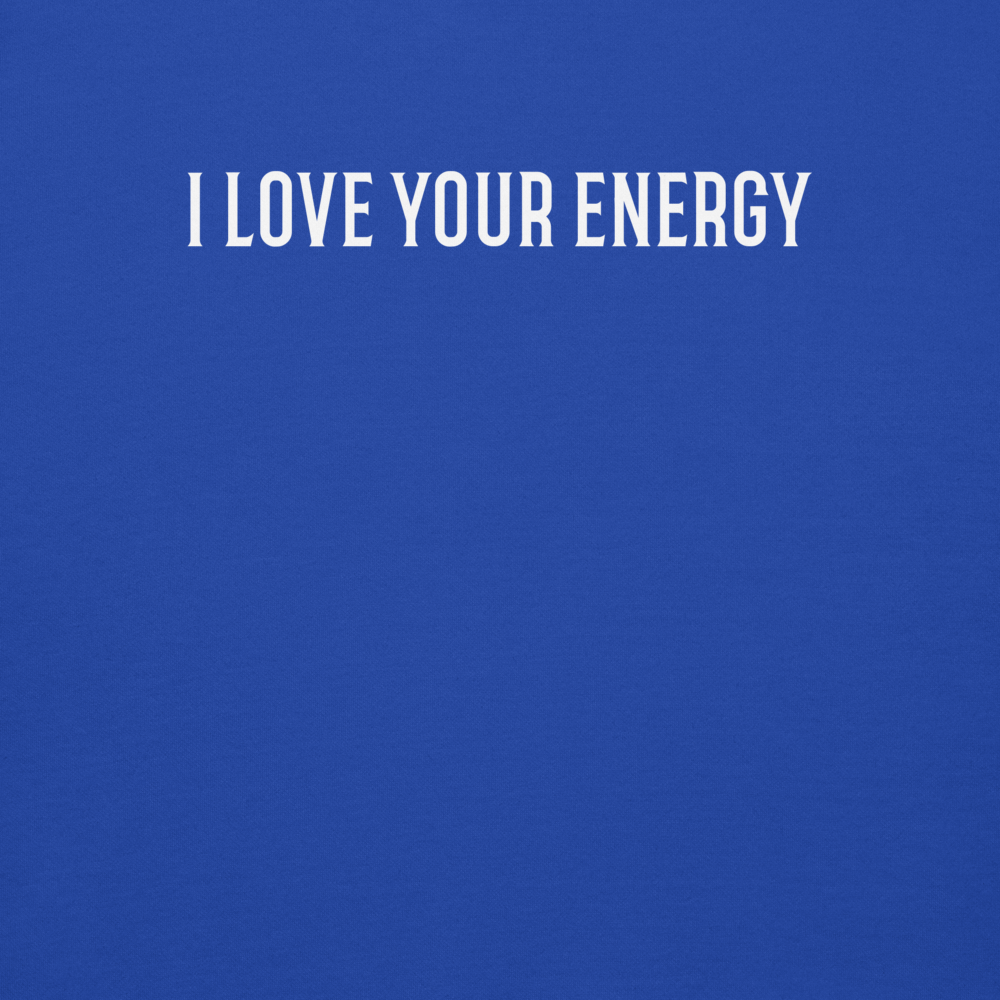 "I love your energy" printed on a team royal background
