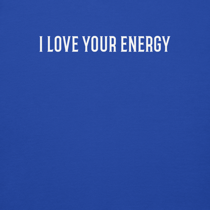 "I love your energy" printed on a team royal background