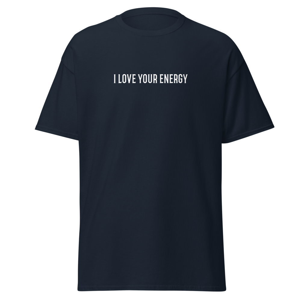 "I love your energy" printed on a navy on an invisible body